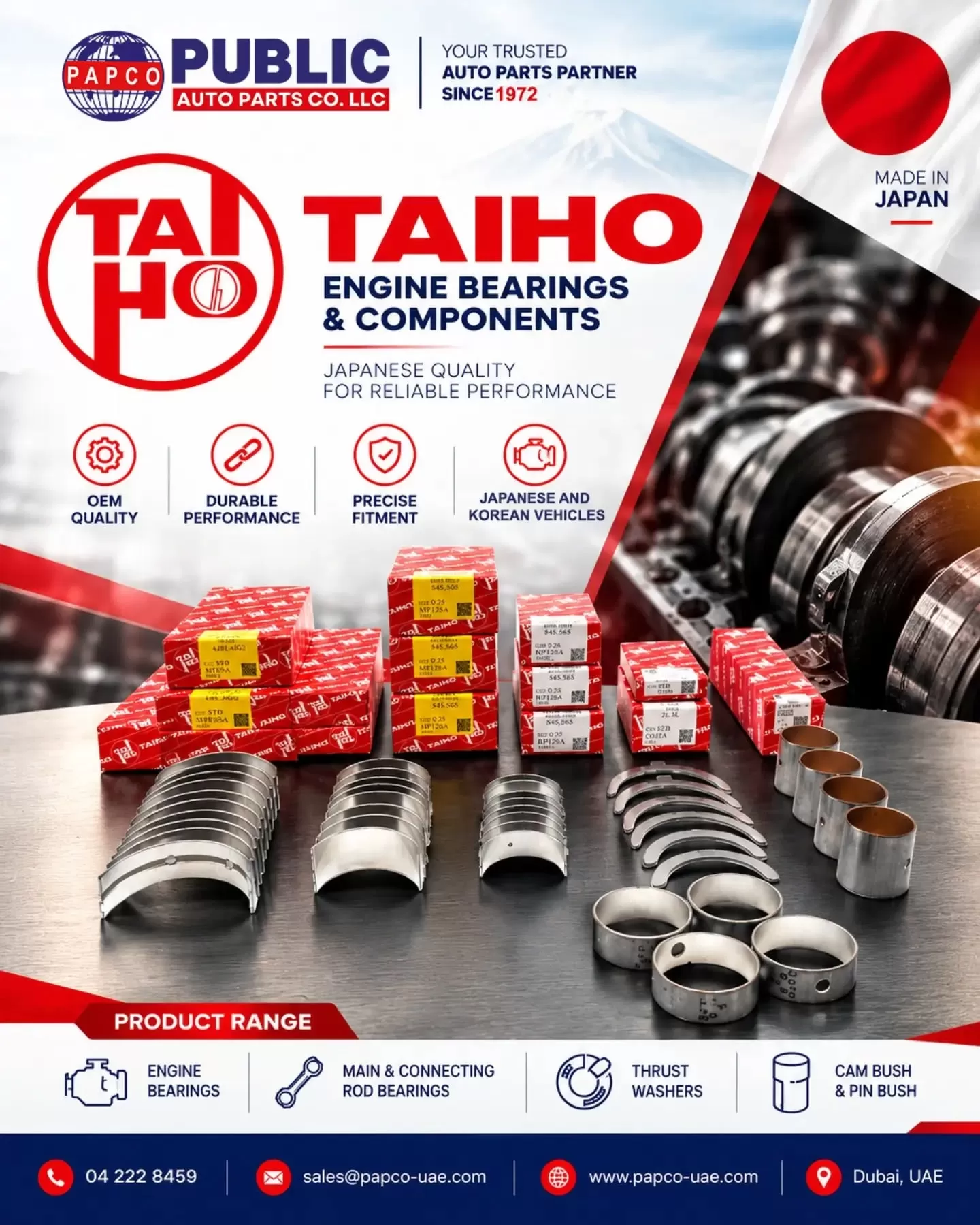 Looking for reliable engine components for Japanese and Korean vehicles? TAIHO offers a range of engine bearings and components designed for precise fitment and dependable performance.

🔧 Our product range includes:
▪️ Engine Bearings
▪️ Main & Connecting Rod Bearings
▪️ Thrust Washers
▪️ Cam Bushes & Pin Bushes

At PAPCO, we connect automotive businesses with trusted brands and quality parts for the aftermarket.

📩 Contact our team for product enquiries and B2B distribution opportunities.

📞 +971 4 222 8459
✉️ sales@papco-uae.com
🌐 www.papco-uae.com
📍 Dubai, UAE

#PAPCO #TAIHO #EngineBearings #EngineComponents #AutomotiveParts